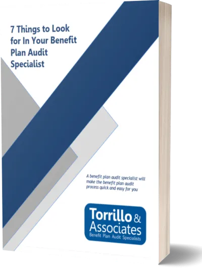 TorrilloCPA PDF Whitepaper - 7 Things to look for in your benefit plan audit specialist